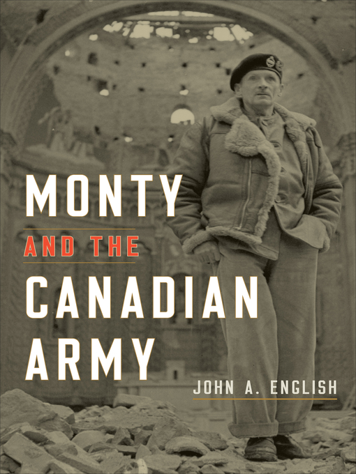 Title details for Monty and the Canadian Army by John A. English - Available